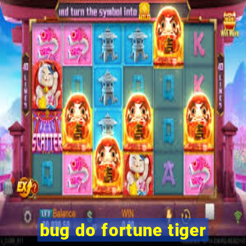 bug do fortune tiger